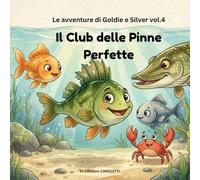 Il Club delle Pinne Perfette (Le avventure di Goldie e Silver)