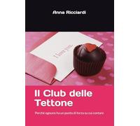 Il Club delle Tettone: Perchè ognuna ha un punto forte su cui contare