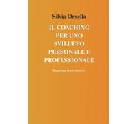 IL COACHING PER UNO SVILUPPO PERSONALE E PROFESSIONALE (La community di ilmiolibro.it)