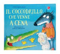 Il coccodrillo che venne a cena. Ediz. a colori (Le storie più belle)