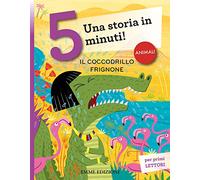 Il coccodrillo frignone. Una storia in 5 minuti! Ediz. a colori (Tre passi)