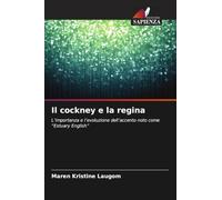 Il cockney e la regina: L'importanza e l'evoluzione dell'accento noto come "Estuary English"