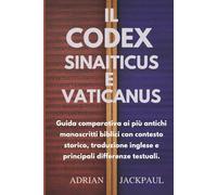 IL CODEX SINAITICUS E VATICANUS: Guida comparativa ai più antichi manoscritti biblici con contesto storico, traduzione inglese e principali differenze testuali.