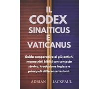 IL CODEX SINAITICUS E VATICANUS: Guida comparativa ai più antichi manoscritti biblici con contesto storico, traduzione inglese e principali differenze testuali.