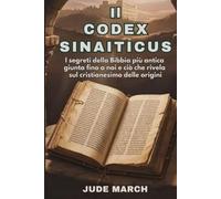 Il Codex Sinaiticus: I segreti della Bibbia più antica giunta fino a noi e ciò che rivela sul cristianesimo delle origini