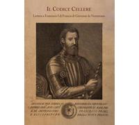 Il Codice Cellere. Lettera a Francesco I di Francia di Giovanni da Verrazzano