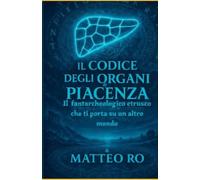 Il codice degli organi di Piacenza: “Un racconto fanta-archeologico nato dalla polvere di scavi archeologici, sogni di un mondo antico scomparso e di uno nuovo, magico e tutto da scoprire
