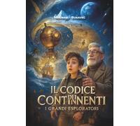 Il Codice dei Continenti: I grandi esploratori