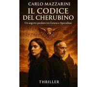 Il Codice del Cherubino: Un segreto perduto tra Genesi e Apocalisse (Roma Segreta)