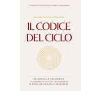 IL CODICE DEL CICLO: Decodifica e trasforma i sintomi di ciclo e menopausa in consapevolezza e benessere (WOW)