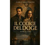 Il Codice del Doge: Un segreto nascosto nei mosaici di San Marco: 5 (Le Ombre della Serenissima)