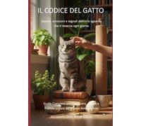 IL CODICE DEL GATTO: Segreti, emozioni e segnali dietro lo sguardo che ti osserva ogni giorno