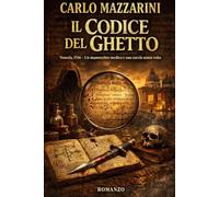 Il CODICE DEL GHETTO: Venezia, 1516 - Un manoscritto medico e una caccia senza volto (Le Ombre della Serenissima)