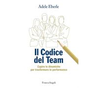 Il codice del team. Capire le dinamiche per trasformare le performance (Management Tools)