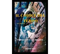 IL CODICE DEL TEMPO: Il tempo non è ciò che pensi