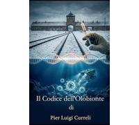Il Codice dell’Olobionte: Dal Fuoco di Auschwitz all'Abisso delle Marianne: il segreto dell'immortalità