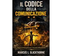 IL CODICE DELLA COMUNICAZIONE: Tattiche di Conversazione · Assertività · Mente Libera · Psicologia Oscura