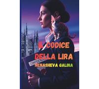 IL CODICE DELLA LIRA: Espiazione al prezzo del tempo - Un thriller tra Milano 2026 e il 2000