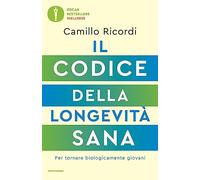 Il codice della longevità sana. Per tornare biologicamente giovani (Oscar bestsellers wellness)