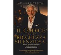 Il Codice della Ricchezza Silenziosa