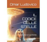 IL CODICE DELLE STELLE: IL RITORNO DI CLEOPATRA