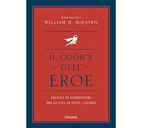 Il codice dell'eroe. Lezioni di superpoteri per la vita di tutti i giorni