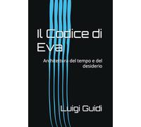 Il Codice di Eva: Architettura del tempo e del desiderio