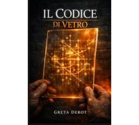 Il Codice di Vetro: La luce che il fuoco non può spegnere