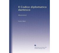Il Codice diplomatico dantesco: [Recensione.]: Volume 18