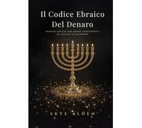 Il Codice Ebraico del Denaro: Principi Antichi che Hanno Trasformato gli Esclusi in Miliardari