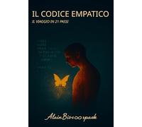 Il Codice Empatico - Il Viaggio in 21 Passi (Strati)