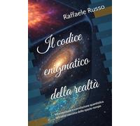 Il codice enigmatico della realtà: Informazione e correlazione quantistica la trama nascosta dello spazio-tempo