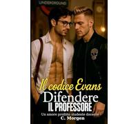 Il codice Evans - Difendere il professore - Un Amore Proibito tra Studente e Docente: Thriller romantico gay - Un amore proibito tra studente e professore