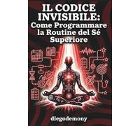 Il Codice Invisibile: Come Riprogrammare la Routine del Sé Superiore