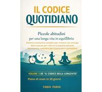 Il Codice Quotidiano: Routine, sonno, movimento e gestione dello stress per vivere meglio ogni giorno