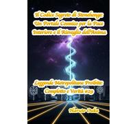 Il Codice Segreto di Stonehenge: Un Portale Cosmico per la Pace Interiore e il Risveglio dell'Anima (Leggende Metropolitane Proibite: Complotto e Verità #)