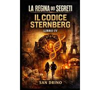 il Codice Sternberg: Sei chiavi. Sei banche. Un segreto che può cambiare il mondo.