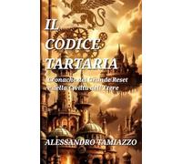 IL CODICE TARTARIA: Cronache del Grande Reset e della Civiltà dell'Etere