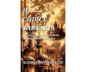 IL CODICE TARTARIA: Cronache del Grande Reset e della Civiltà dell'Etere