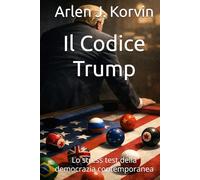 Il Codice Trump: Lo stress test della democrazia contemporanea