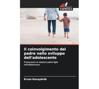 Il coinvolgimento del padre nello sviluppo dell'adolescente: Promuovere le relazioni padre-figlio nell'adolescenza