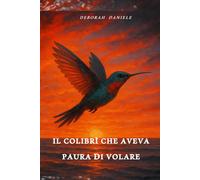 Il colibrì che aveva paura di volare