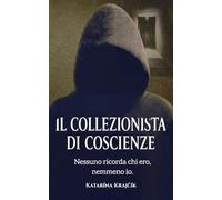 “Il Collezionista Di Coscienze”: Nessuno ricorda chi ero, nemmeno io.: 2 (Trilogia del Volto)
