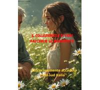 il collezionista di fiori raccoglie le margherite: Storia realmente accaduta nel sud Italia