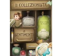 Il collezionista di sentimenti. Ediz. a colori (Albi illustrati)