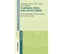 Il colloquio clinico nella società digitale. Nuove domande e nuovi sintomi tra reale e virtuale (Serie di psicologia)