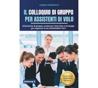 IL COLLOQUIO DI GRUPPO PER ASSISTENTI DI VOLO: Dinamiche di gruppo, script per i Role Play e strategie per superare il tuo ASSESSMENT DAY (Diventare Assistente di Volo)