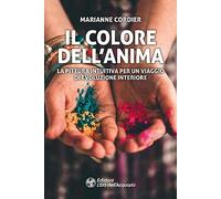 Il colore dell'anima. La pittura intuitiva per un viaggio di evoluzione interiore (I libri della Nuova Era)