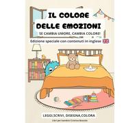 IL COLORE DELLE EMOZIONI - edizione speciale con contenuti in inglese: Se cambia umore, cambia colore!