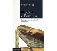 Il colore e l'ombra. La trasparenza da Aristotele a Cézanne (Saggi)